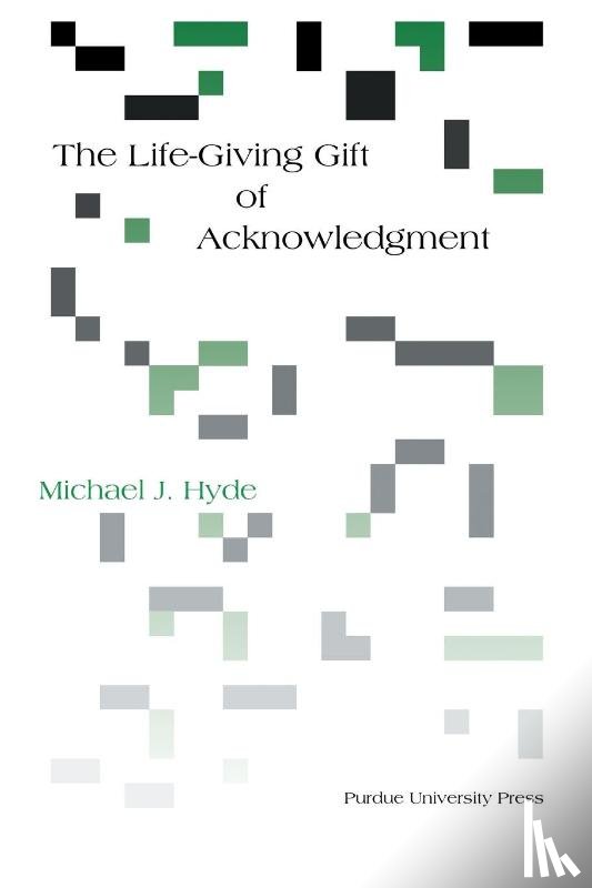 Hyde, Michael J. - Life-Giving Gift of Acknowledgement