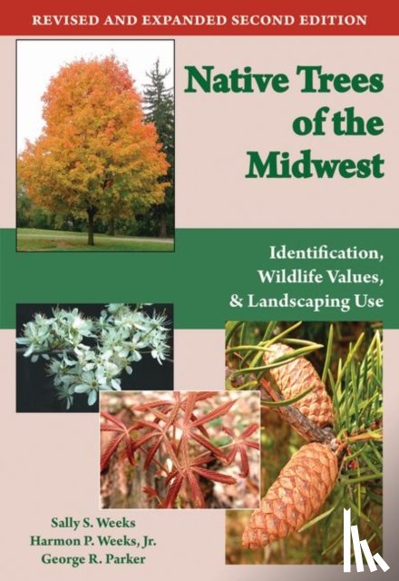 Weeks, Sally S., Jr., Harmon P. Weeks, Parker, George R. - Native Trees of the Midwest