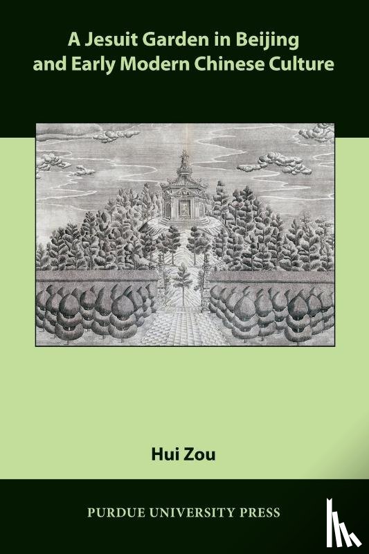 Zou, Hui - A Jesuit Garden in Beijing and Early Modern Chinese Culture