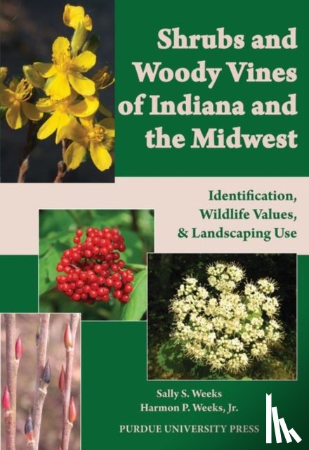 Weeks, Sally S., Jr., Harmon P. Weeks - Shrubs and Woody Vines of Indiana and the Midwest
