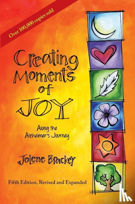 Brackey, Jolene - Creating Moments of Joy Along the Alzheimer's Journey
