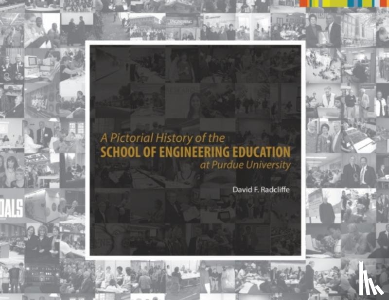 Radcliffe, David F. - A Pictorial History of the School of Engineering Education at Purdue University