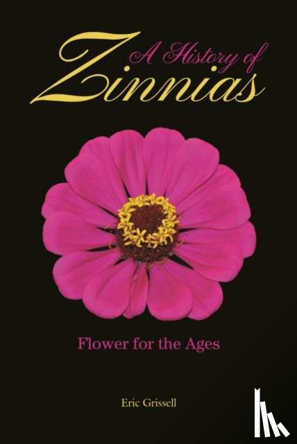 Grissell, Eric - A History of Zinnias