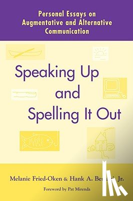 Fried-Oken, Melanie - Speaking Up and Spelling It Out: Personal Essays on Aac