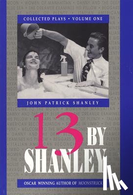 Shanley, John Patrick - 13 by Shanley: Thirteen Plays
