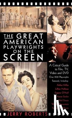 Roberts, Jerry - The Great American Playwrights on the Screen