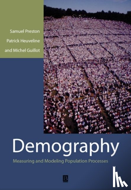 Preston, Samuel (University of Pennsylvania), Heuveline, Patrick (Late of University of Chicago), Guillot, Michel (Harvard University) - Demography