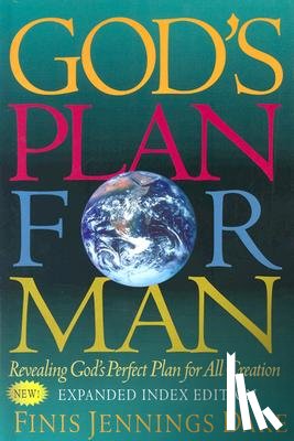 Dake, Finis Jennings - God's Plan for Man: Contained in Fifty-Two Lessons, One for Each Week of the Year
