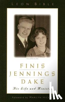 Bible, Leon - Finis Jennings Dake: His Life and Ministry