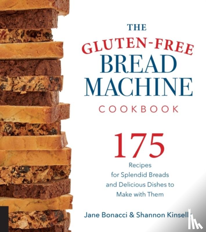 Bonacci, Jane, Kinsella, Shannon - The Gluten-Free Bread Machine Cookbook