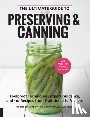 of the Harvard Common Press, Editors - The Ultimate Guide to Preserving and Canning