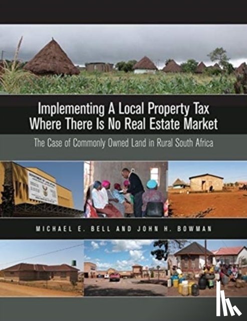 Bell, Michael E., Bowman, John H. - Implementing a Local Property Tax Where There Is – The Case of Commonly Owned Land in Rural South Africa