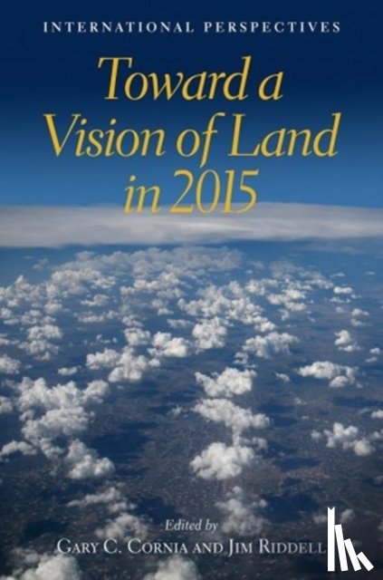 Cornia, Gary C., Riddell, Jim - Toward a Vision of Land in 2015 – International Perspectives