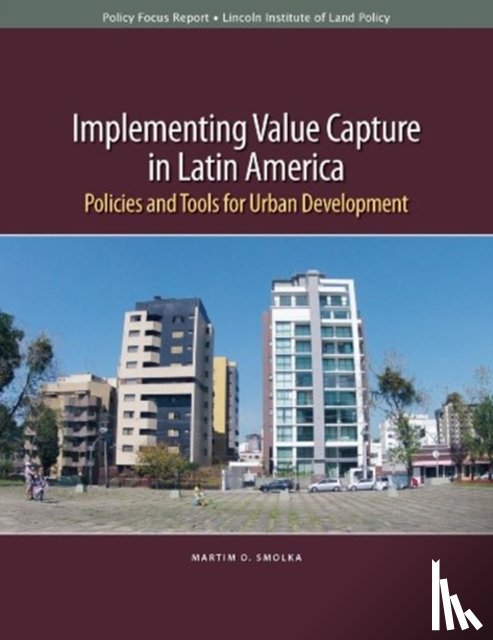 Smolka, Mo - Implementing Value Capture in Latin America – Policies and Tools for Urban Development