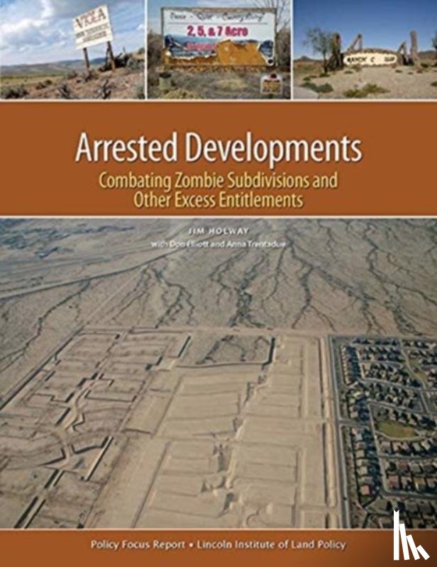 Holway, Jim, Elliott, Don, Trentadue, Anna - Arrested Developments – Combating Zombie Subdivisions and Other Excess Entitlements