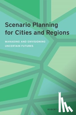 Goodspeed, Robert - Scenario Planning for Cities and Regions – Managing and Envisioning Uncertain Futures