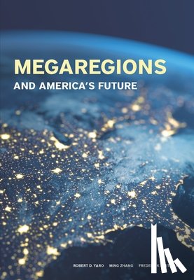 Steiner, Frederick, Zhang, Ming, Yaro, Robert D. - Megaregions and America's Future