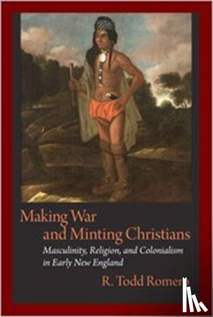 Romero, R. Todd - Making War and Minting Christians
