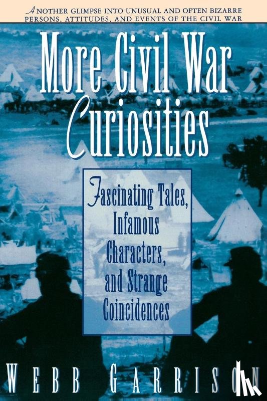 Garrison, Webb - More Civil War Curiosities