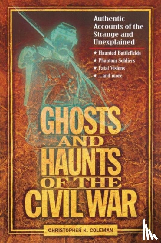 Coleman, Christopher - Ghosts and Haunts of the Civil War