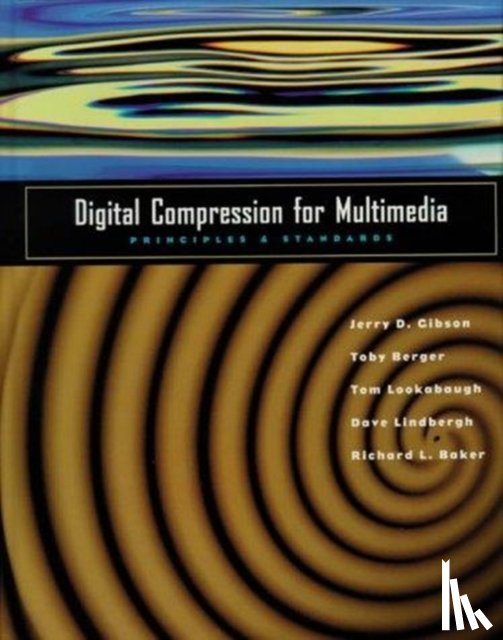 Gibson, Jerry D. (Professor, Berger, Toby, Lookabaugh, Tom, Baker, Rich - Digital Compression for Multimedia