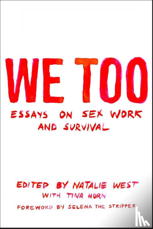  - We Too: Essays On Sex Work And Survival