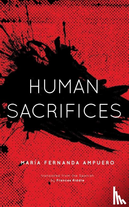 Ampuero, María Fernanda - Ampuero, M: Human Sacrifices