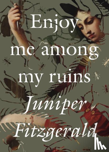 Fitzgerald, Juniper - Enjoy Me Among My Ruins