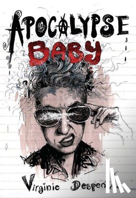 Despentes, Virginie - Despentes, V: Apocalypse Baby