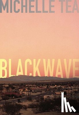 Tea, Michelle - Black Wave