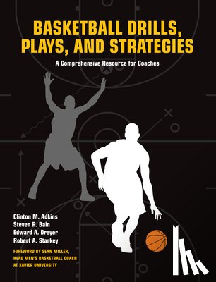 Adkins, Clint, Bain, Steven - Basketball Drills, Plays and Strategies