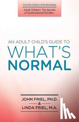 John Friel - An Adult Child's Guide to What's Normal
