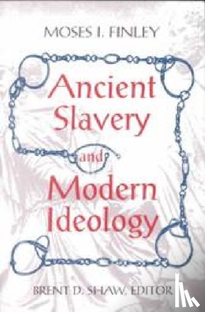 Finley, Moses I. - Ancient Slavery and Modern Ideology