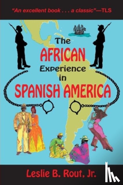 Leslie B., Jr. Rout - The African Experience in Spanish America