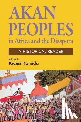Konadu, Kwasi - The Akan People in Africa and the Diaspora