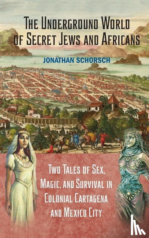 Schorsch, Jonathan - The Underground World of Secret Jews and Africans