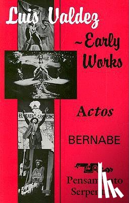 Valdez, Luis - Early Works: Actos, Bernabe & Pensamiento Serpentino