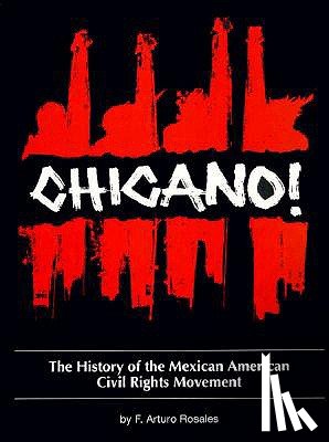 Rosales, F. Arturo - Chicano! the History of the Mexican American Civil Rights Movement