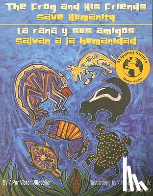 Villasenor, Victor - The Frog and His Friends Save Humanity/La Rana y Sus Amigos Salvan a la Humanidad