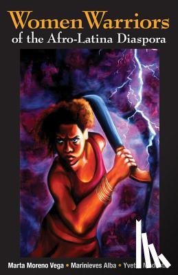 Moreno Vega - Women Warriors of the Afro-Latina Diaspora