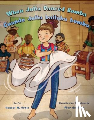 Ortiz, Raquel M. - When Julia Danced Bomba/Cuando Julia Bailaba Bomba
