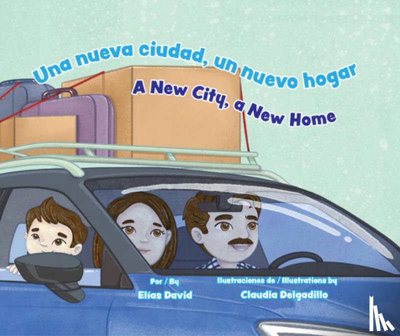 David, Elías - Una Nueva Ciudad, Un Nuevo Hogar / A New City, a New Home