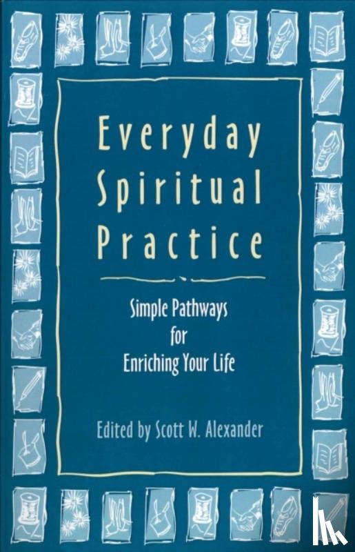 Alexander, Scott W. - EVERYDAY SPIRITUAL PRAC