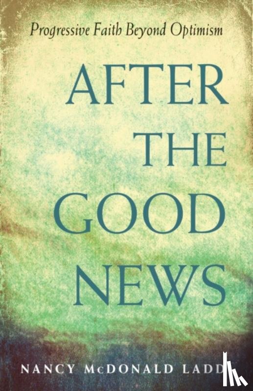 Ladd, Nancy McDonald (Nancy McDonald Ladd) - After the Good News