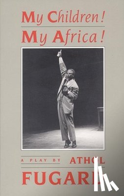 Fugard, Athol - My Children! My Africa! (TCG Edition)