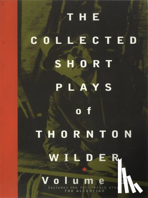 Wilder, Thornton - The Collected Short Plays of Thornton Wilder: Volume II