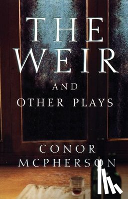 McPherson, Conor - The Weir and Other Plays
