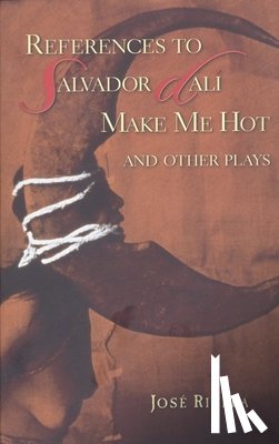 Rivera, Jose - References to Salvador Dali Make Me Hot and other plays