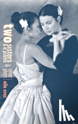 Cruz, Nilo - Two Sisters and a Piano and other plays