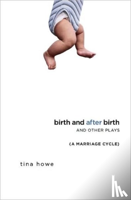Howe, Tina - Birth and After Birth and Other Plays